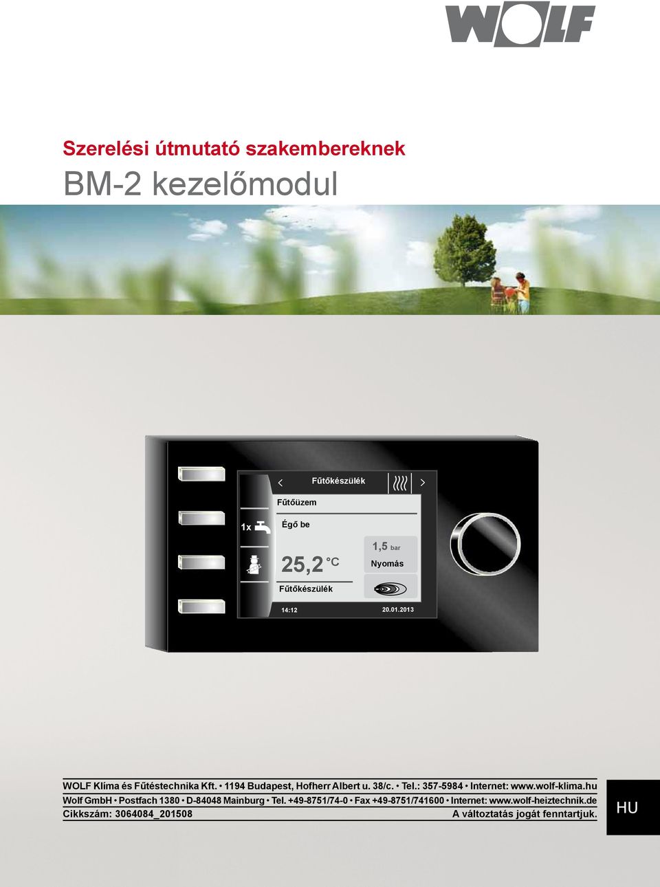 : 357-5984 Internet: www.wolf-klima.hu Wolf GmbH Postfach 1380 D-84048 Mainburg Tel.