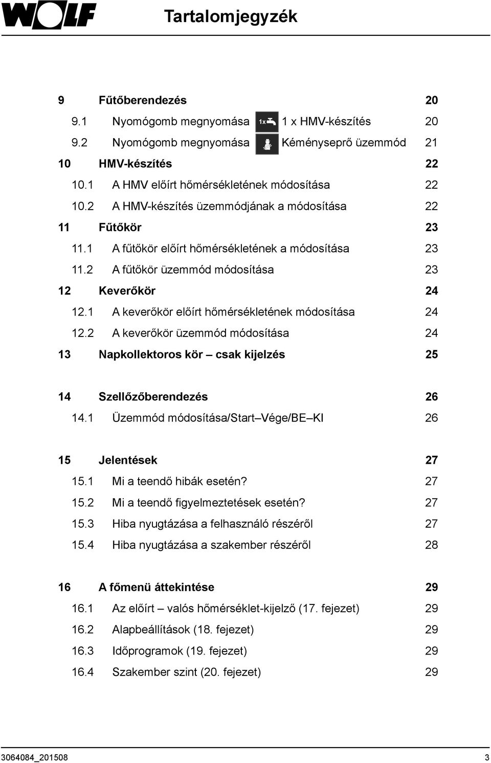 2 A fűtőkör üzemmód módosítása 23 12 Keverőkör 24 12.1 A keverőkör előírt hőmérsékletének módosítása 24 12.