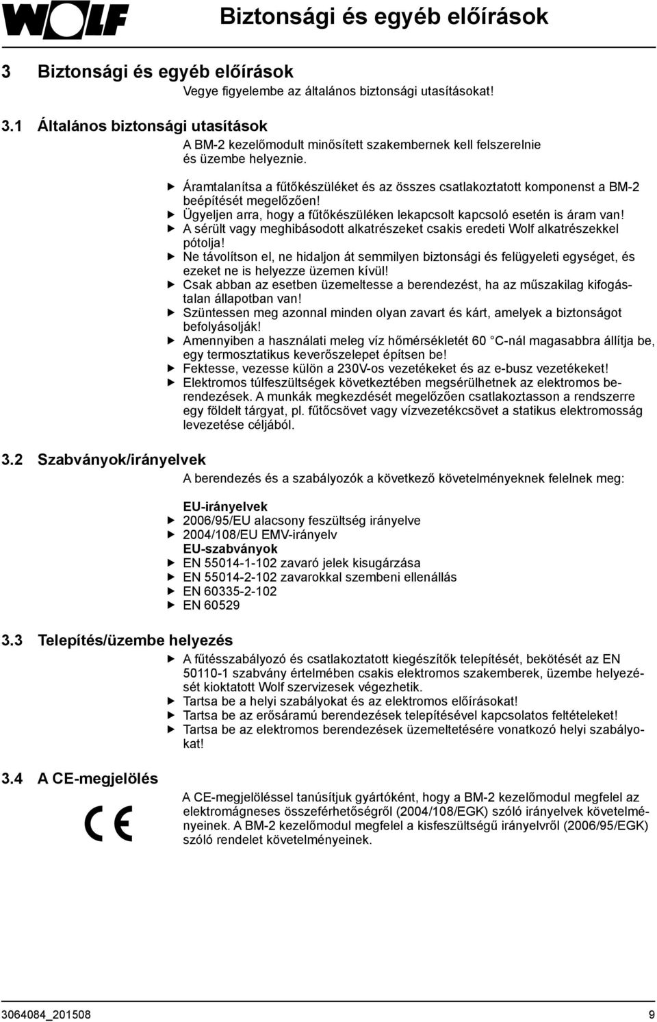 A sérült vagy meghibásodott alkatrészeket csakis eredeti Wolf alkatrészekkel pótolja!