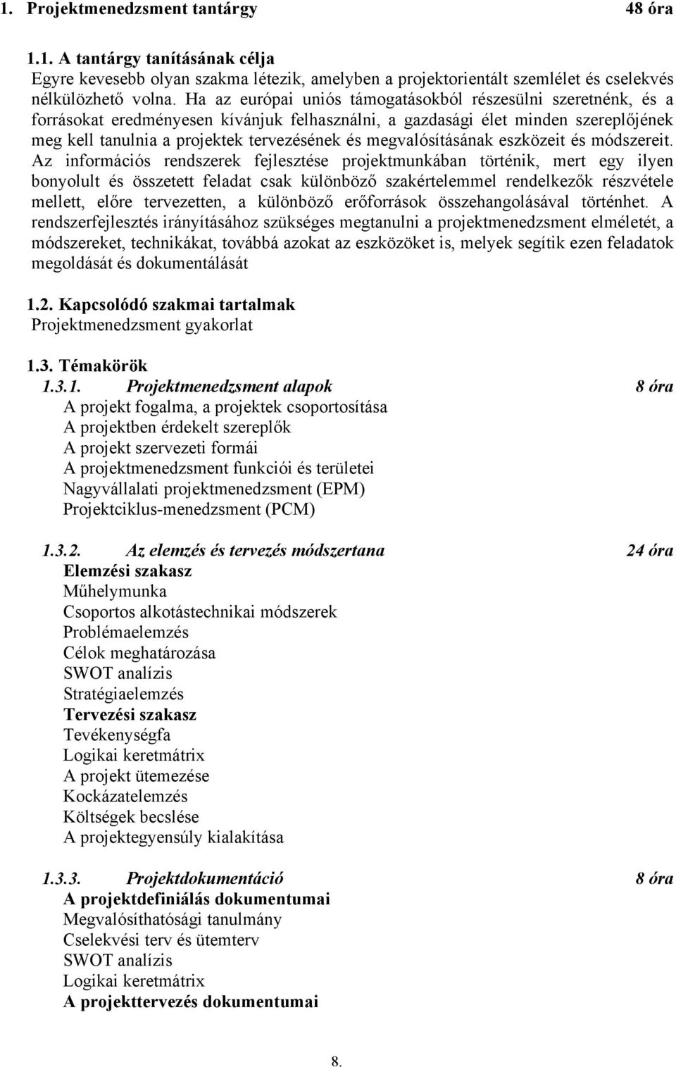 megvalósításának eszközeit és módszereit.
