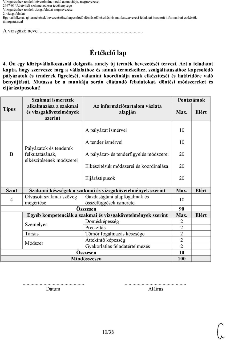 benyújtását. Mutassa be a munkája során ellátandó feladatokat, döntési módszereket és eljárástípusokat!