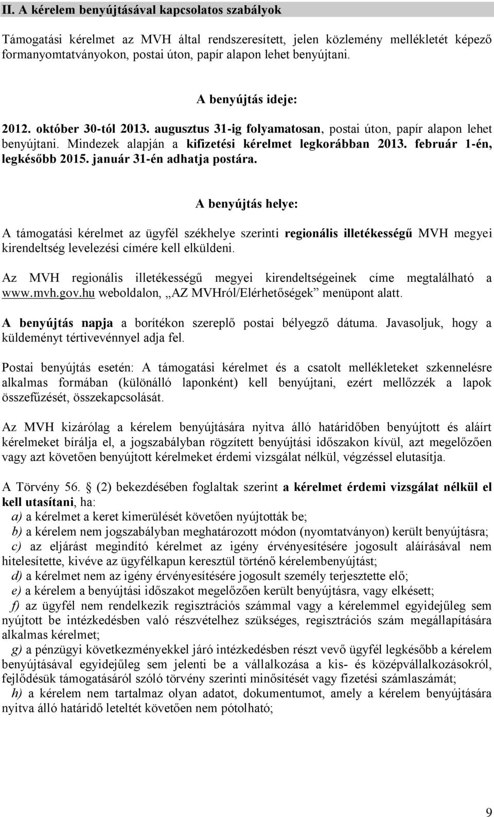 február 1-én, legkésőbb 2015. január 31-én adhatja postára.