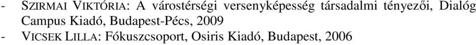 Dialóg Campus Kiadó, Budapest-Pécs, 2009 -