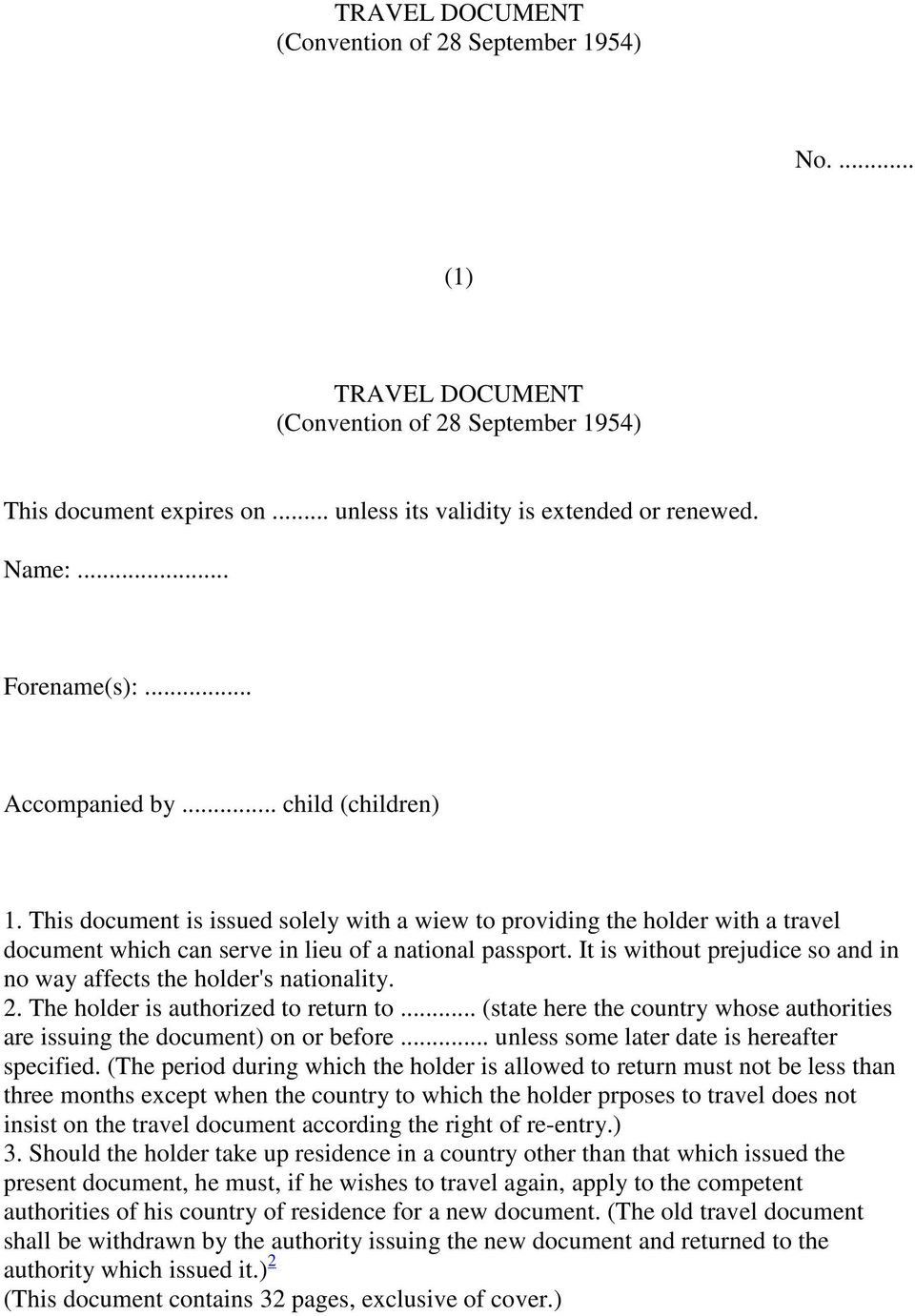 It is without prejudice so and in no way affects the holder's nationality. 2. The holder is authorized to return to... (state here the country whose authorities are issuing the document) on or before.