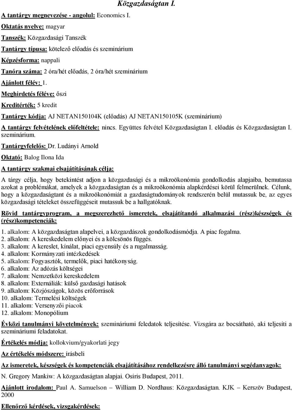 előadás és Közgazdaságtan I. szeminárium. Tantárgyfelelős: Dr.