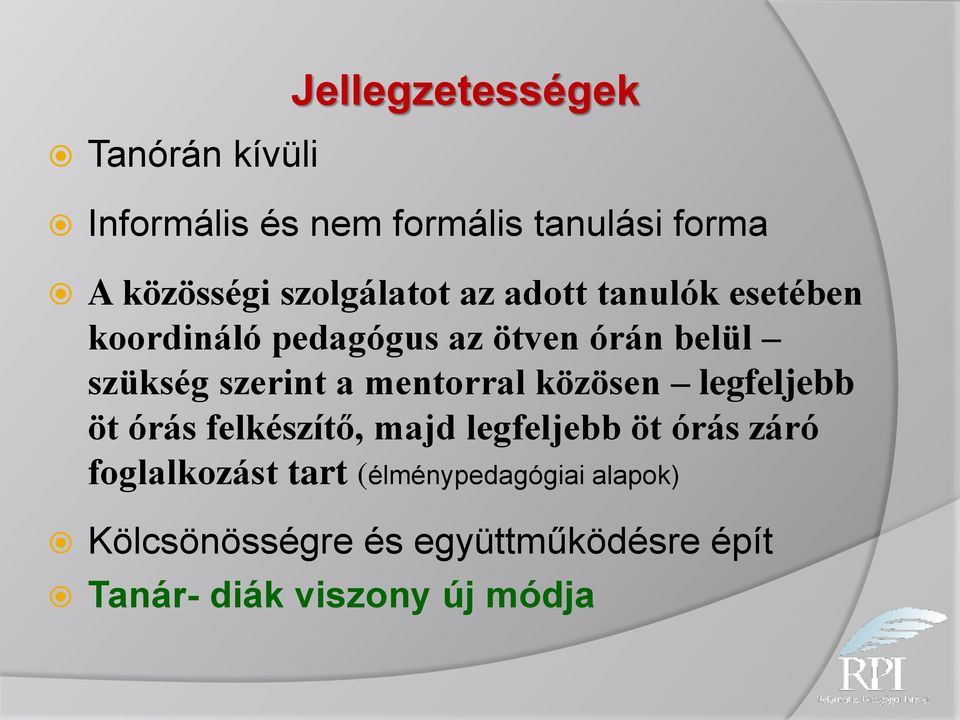 szerint a mentorral közösen legfeljebb öt órás felkészítő, majd legfeljebb öt órás záró