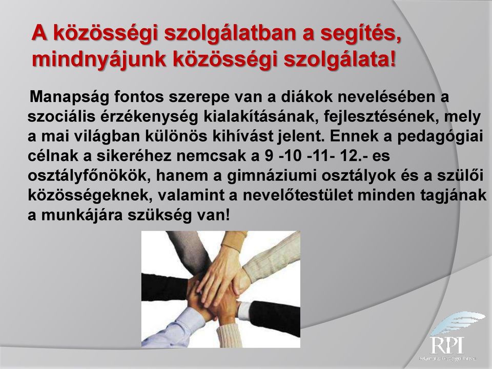 mely a mai világban különös kihívást jelent. Ennek a pedagógiai célnak a sikeréhez nemcsak a 9-10 -11-12.