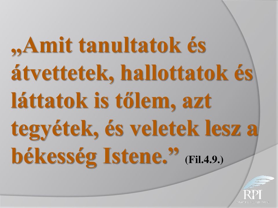 tőlem, azt tegyétek, és