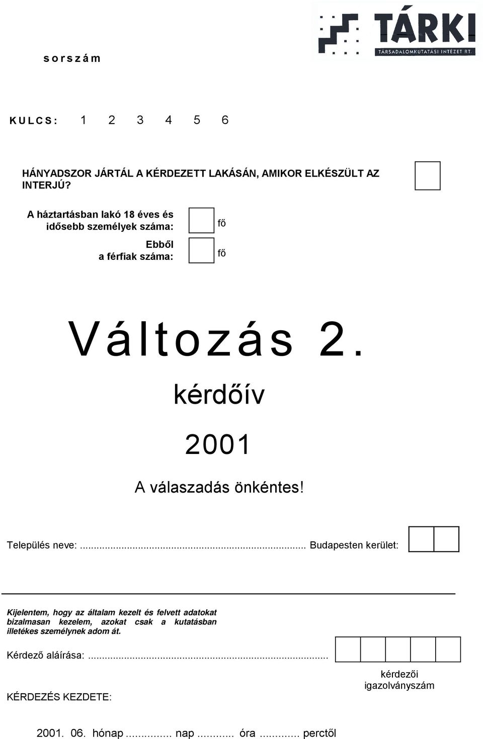 kérdőív 2001 A válaszadás önkéntes! Település neve:.