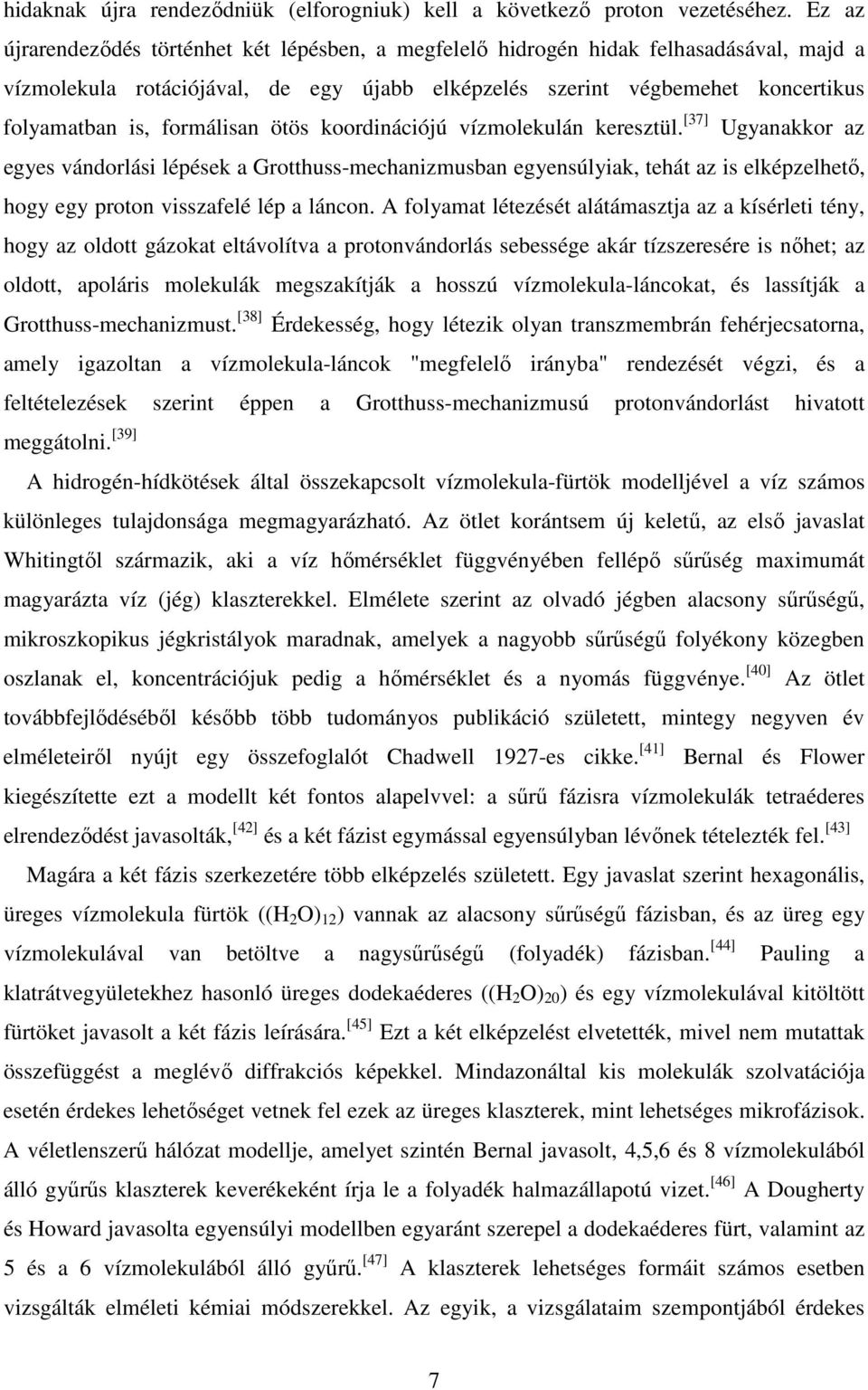 formálisan ötös koordinációjú vízmolekulán keresztül.