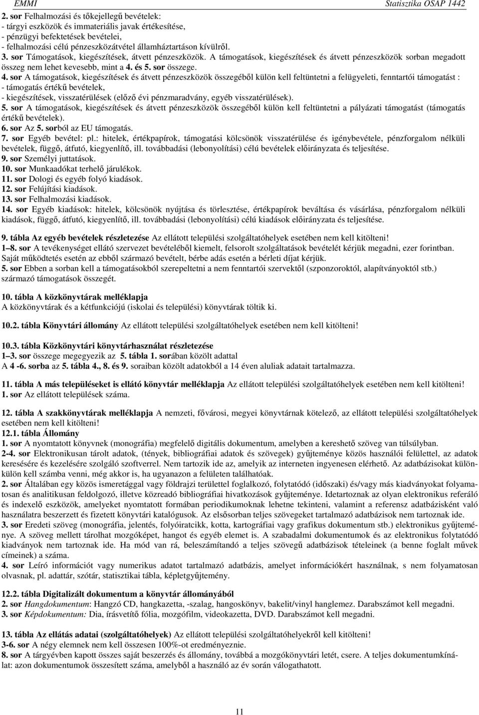 és 5. sor összege. 4.