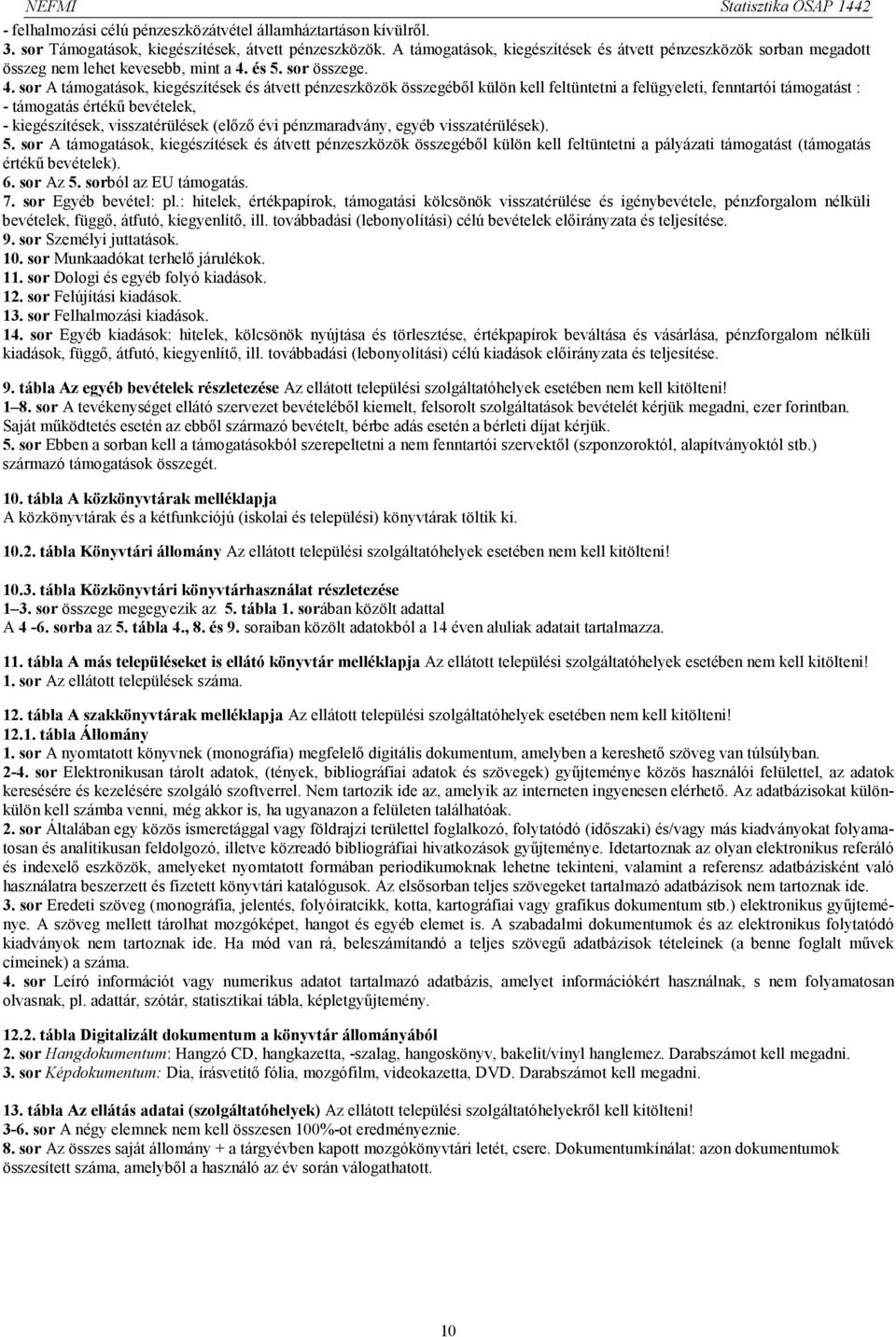 és 5. sor összege. 4.