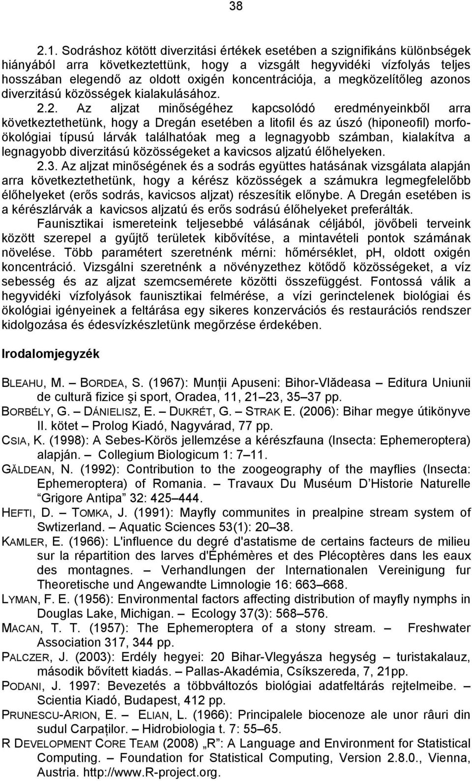koncentrációja, a megközelítőleg azonos diverzitású közösségek kialakulásához. 2.