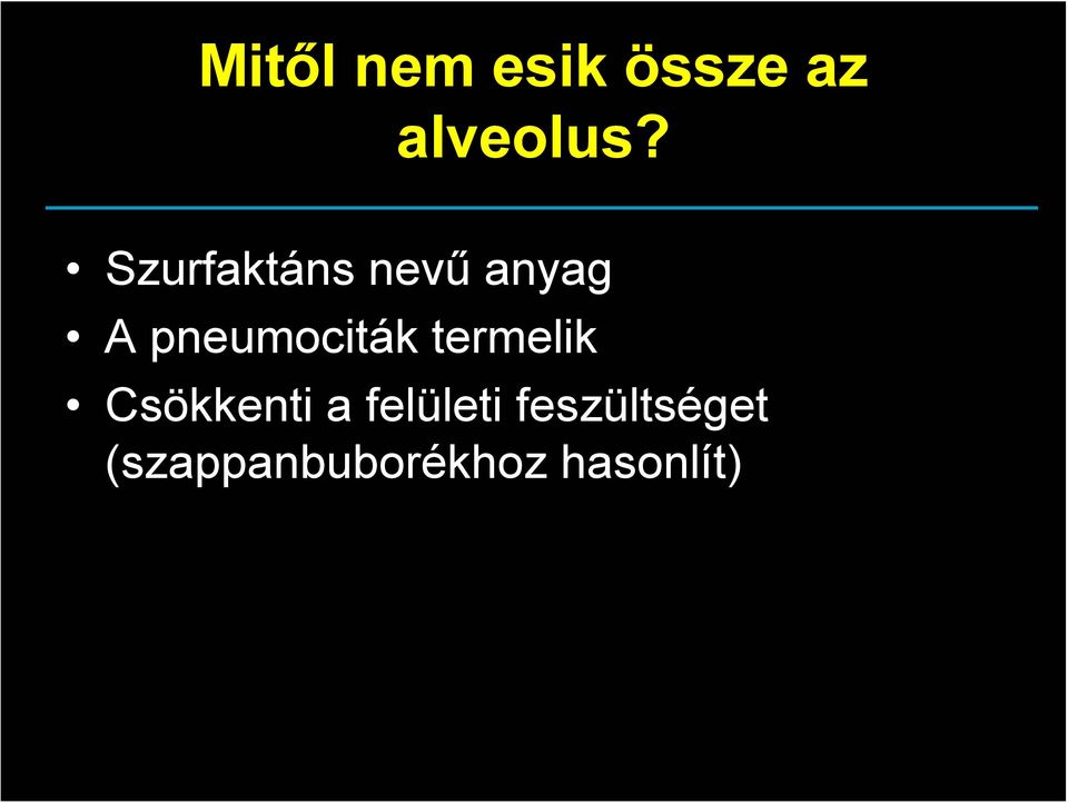 pneumociták termelik Csökkenti a