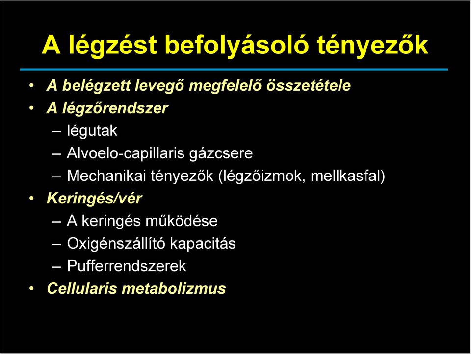 Mechanikai tényezők (légzőizmok, mellkasfal) Keringés/vér A