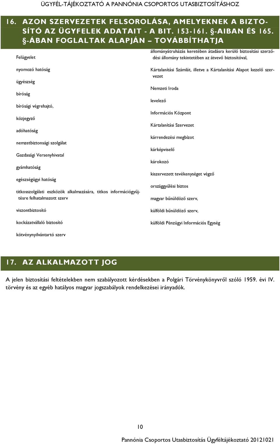 egészségügyi hatóság titkosszolgálati eszközök alkalmazására, titkos információgyűjtésre felhatalmazott szerv viszontbiztosító kockázatvállaló biztosító állományátruházás keretében átadásra kerülő