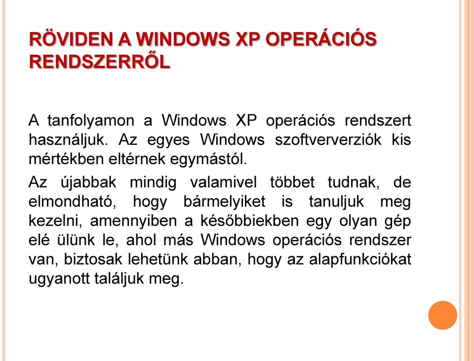 Az újabbak mindig valamivel többet tudnak, de elmondható, hogy bármelyiket is tanuljuk meg kezelni,