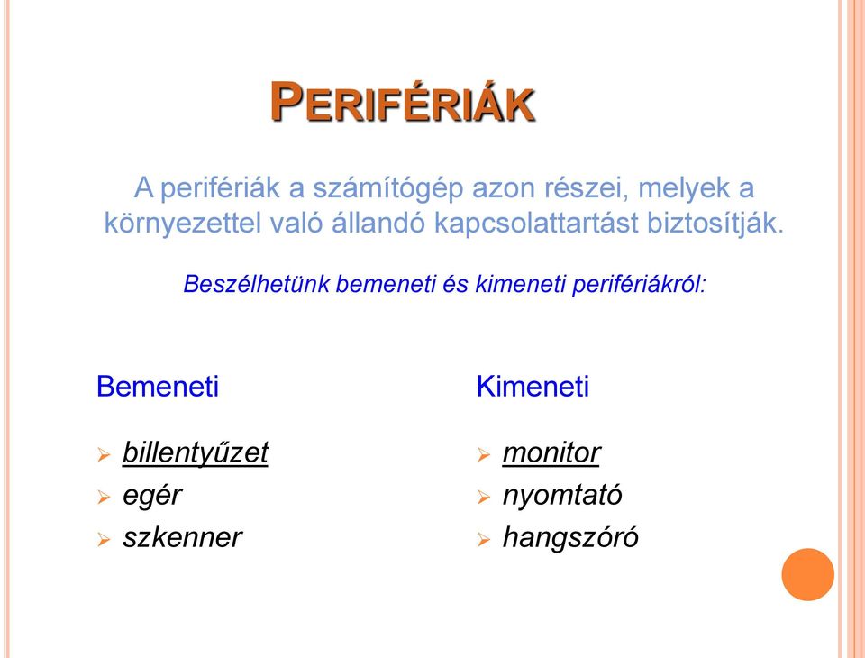 Beszélhetünk bemeneti és kimeneti perifériákról: Bemeneti