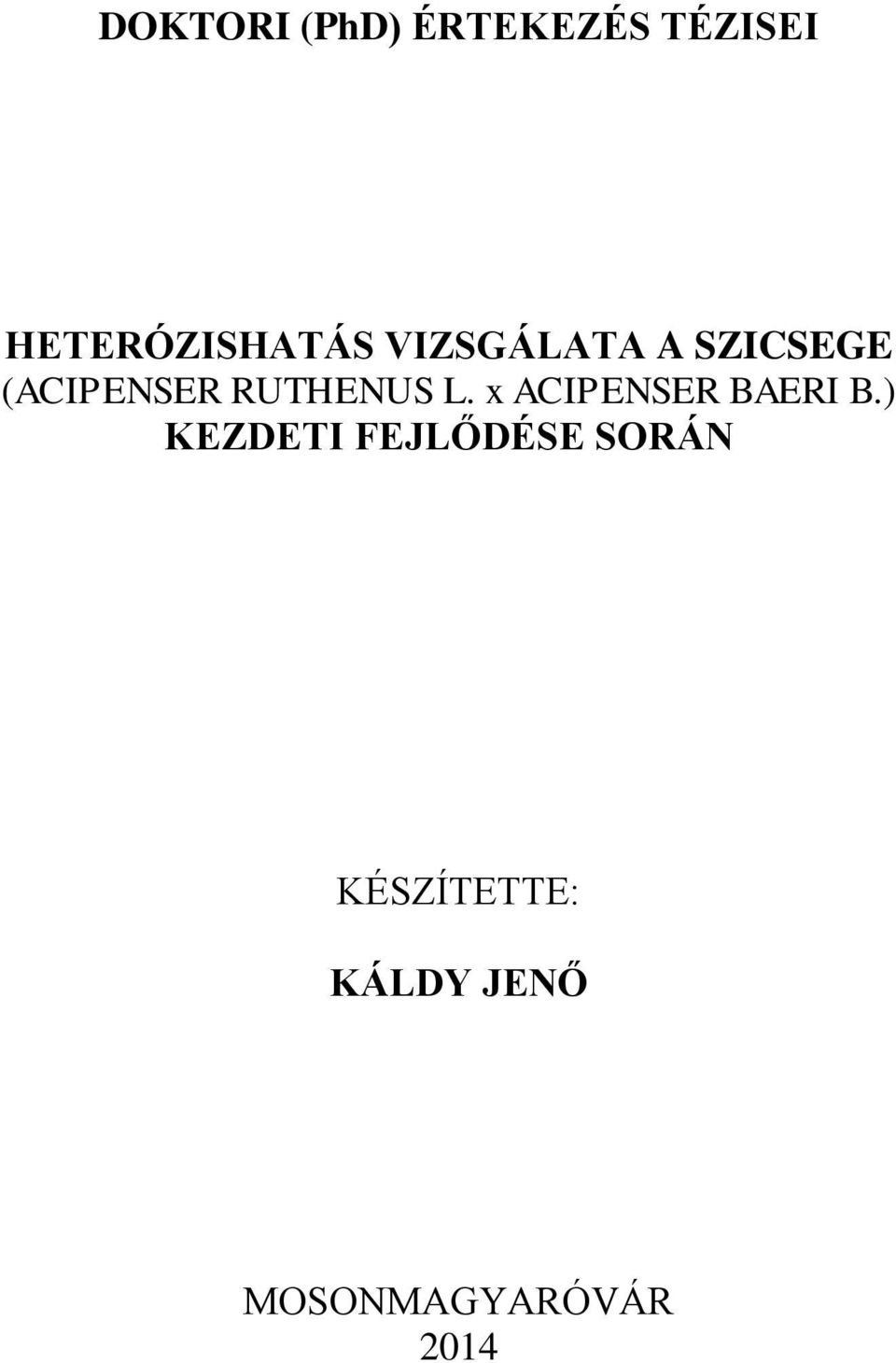 (ACIPENSER RUTHENUS L. x ACIPENSER BAERI B.