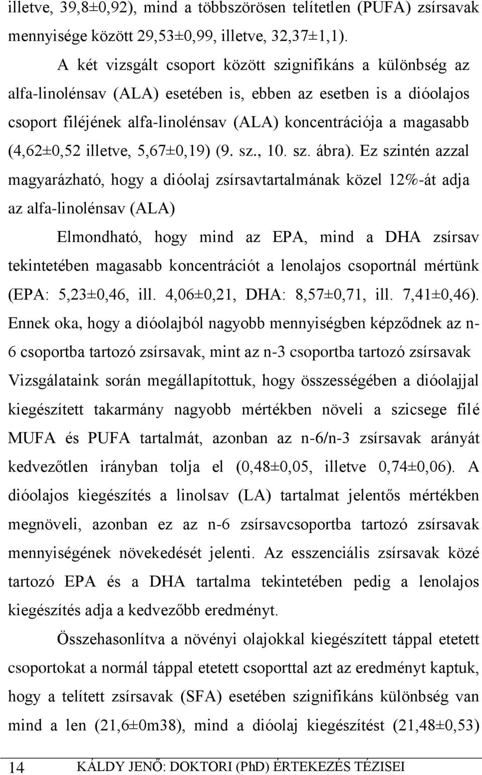(4,62±0,52 illetve, 5,67±0,19) (9. sz., 10. sz. ábra).