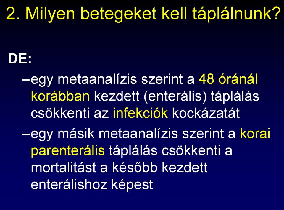 (enterális) táplálás csökkenti az infekciók kockázatát egy másik