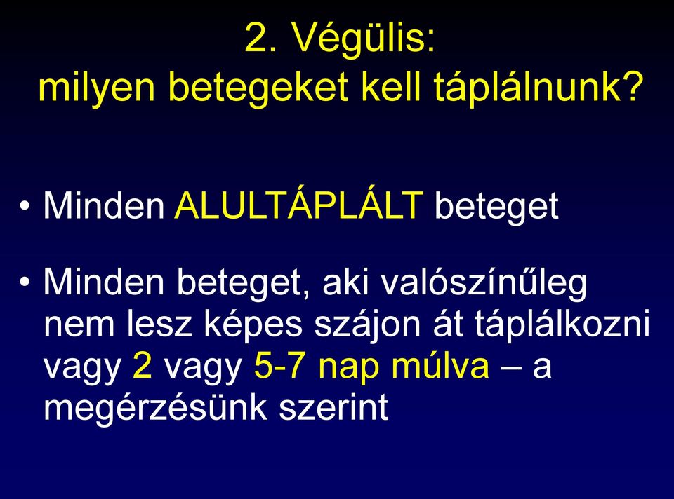 valószínűleg nem lesz képes szájon át
