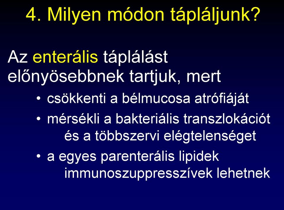 csökkenti a bélmucosa atrófiáját mérsékli a bakteriális