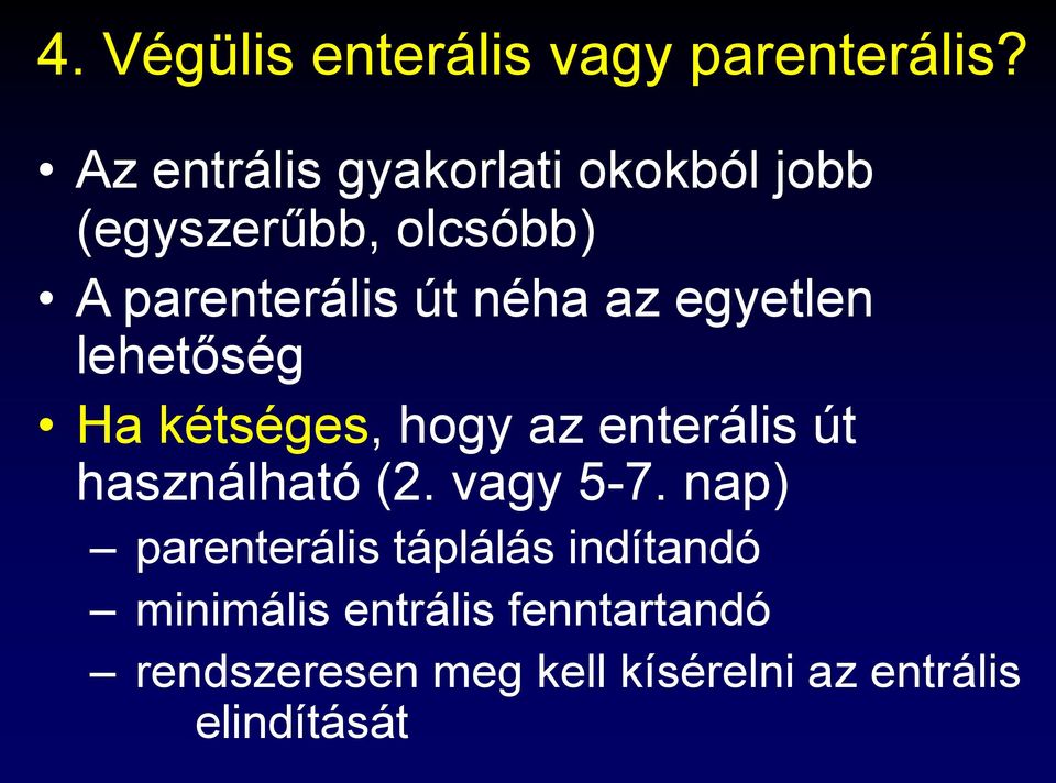 az egyetlen lehetőség Ha kétséges, hogy az enterális út használható (2. vagy 5-7.