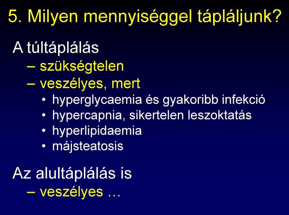 hyperglycaemia és gyakoribb infekció hypercapnia,