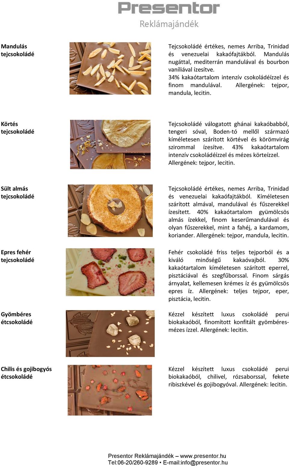 Allergének: tejpor, mandula, Körtés tej Tej válogatott ghánai kakaóbabból, tengeri sóval, Boden-tó mellől származó kíméletesen szárított körtével és körömvirág szirommal ízesítve.