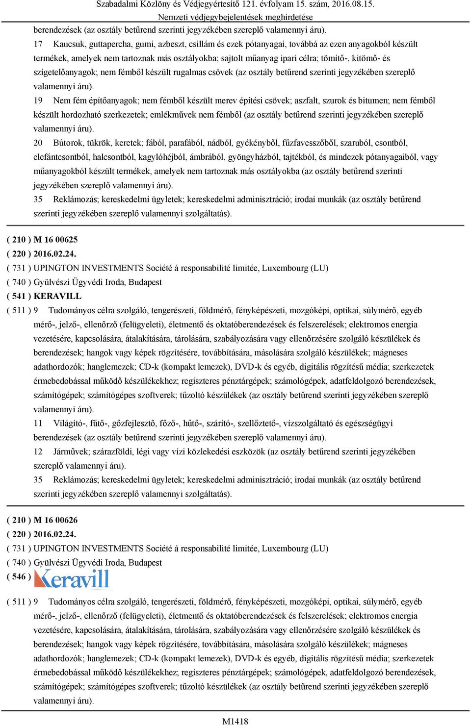 és szigetelőanyagok; nem fémből készült rugalmas csövek (az osztály betűrend szerinti jegyzékében szereplő valamennyi áru).