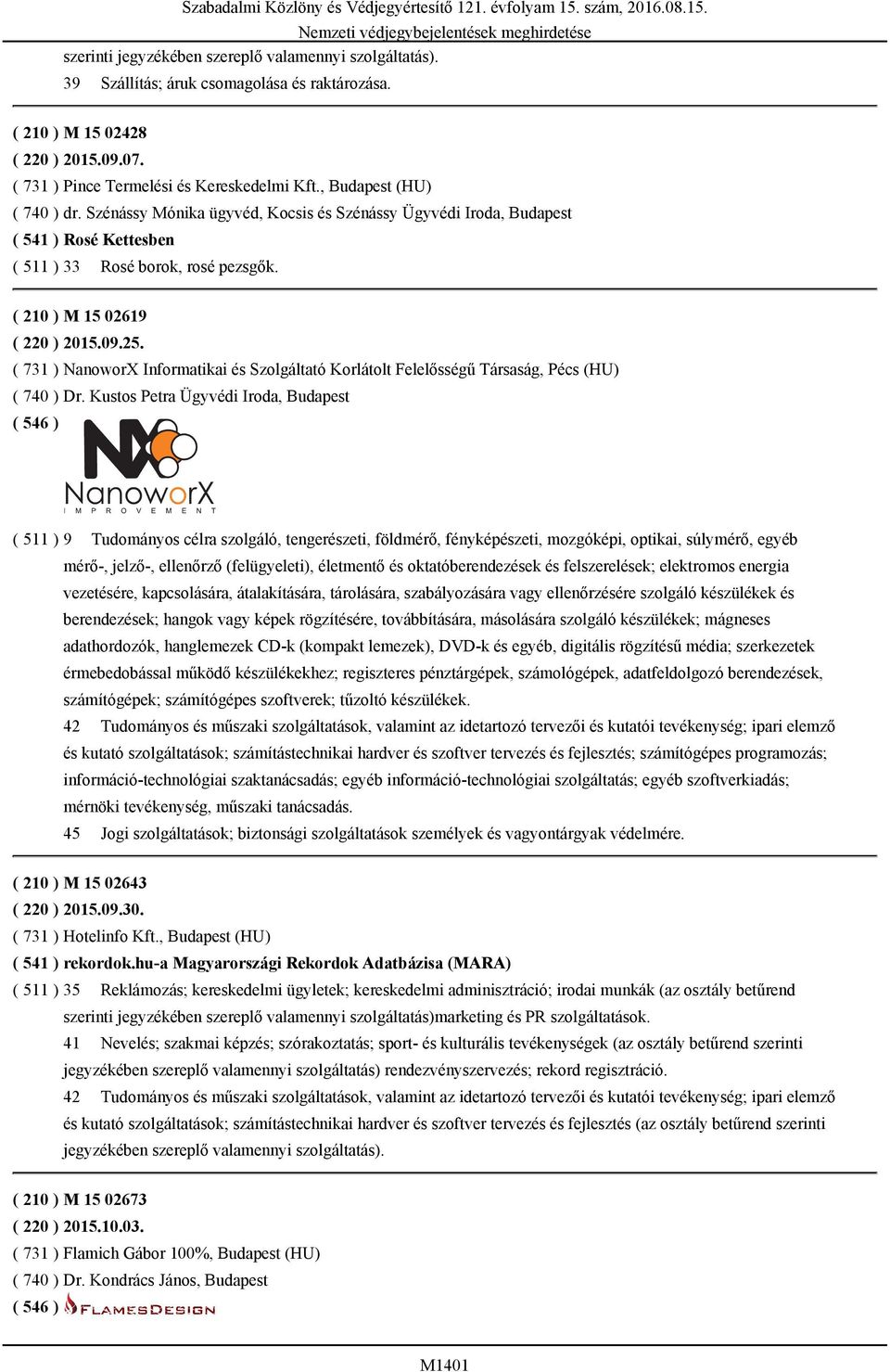 ( 731 ) NanoworX Informatikai és Szolgáltató Korlátolt Felelősségű Társaság, Pécs (HU) ( 740 ) Dr.