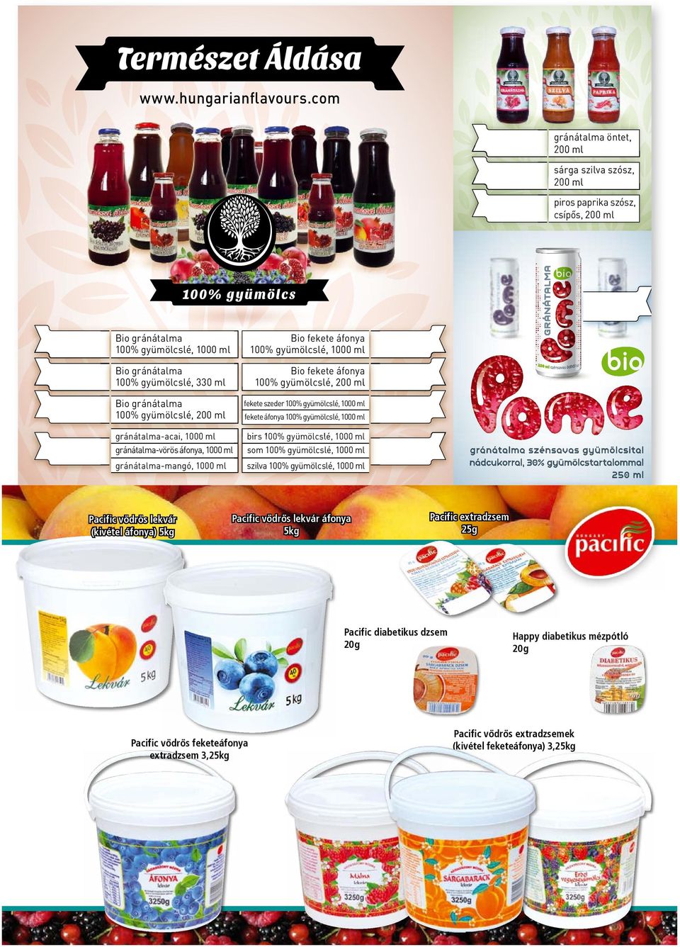 Bio gránátalma 100% gyümölcslé, 330 ml Bio fekete áfonya 100% gyümölcslé, 200 ml Bio gránátalma 100% gyümölcslé, 200 ml fekete szeder 100% gyümölcslé, 1000 ml fekete áfonya 100% gyümölcslé, 1000 ml
