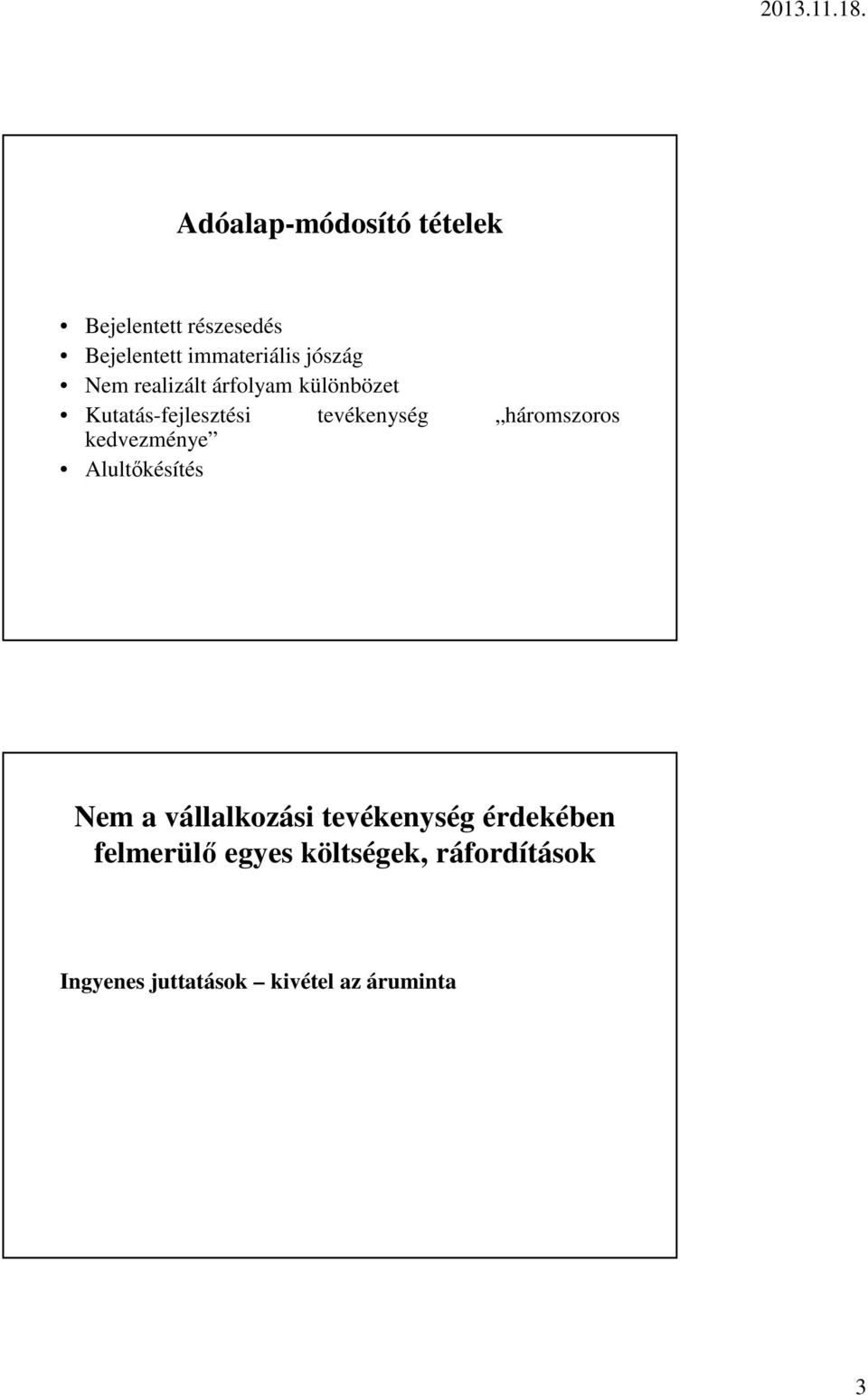 háromszoros kedvezménye Alultőkésítés Nem a vállalkozási tevékenység