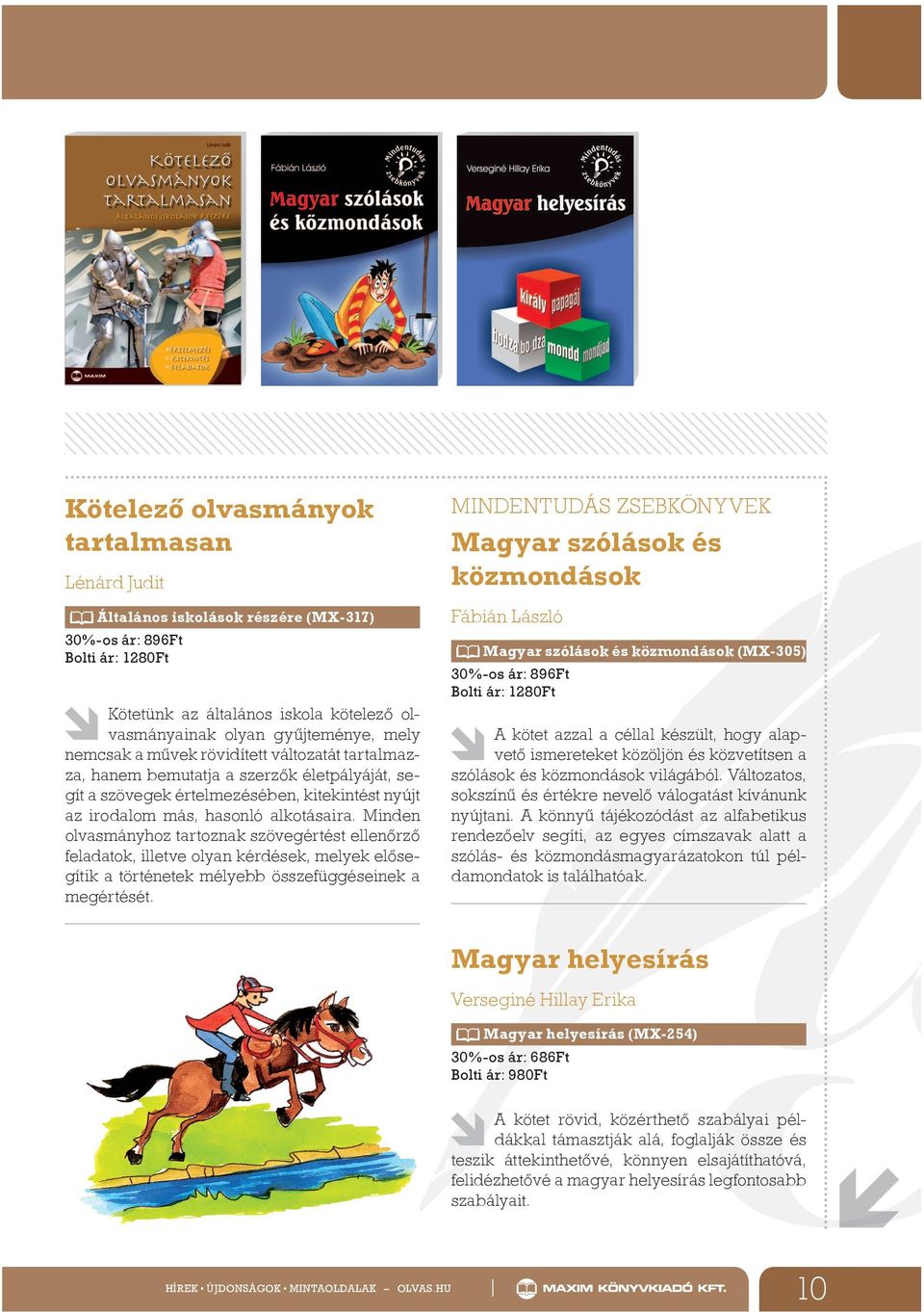 Minden olvasmányhoz tartoznak szövegértést ellenőrző feladatok, illetve olyan kérdések, melyek elősegítik a történetek mélyebb összefüggéseinek a megértését.