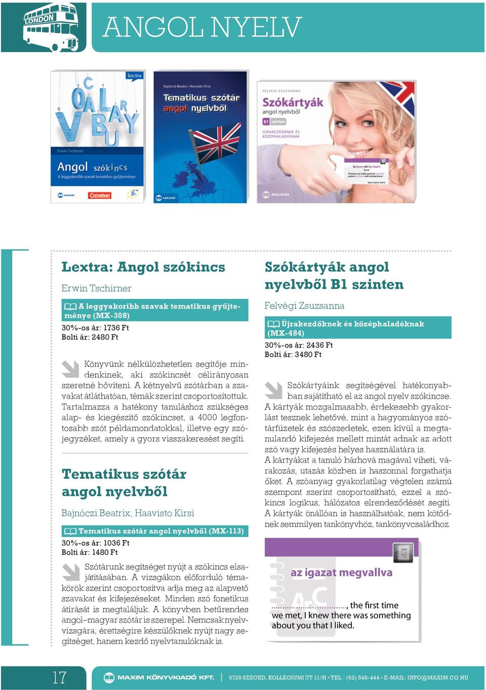 Tartalmazza a hatékony tanuláshoz szükséges alap- és kiegészítő szókincset, a 4000 legfontosabb szót példamondatokkal, illetve egy szójegy zéket, amely a gyors visszakeresést segíti.