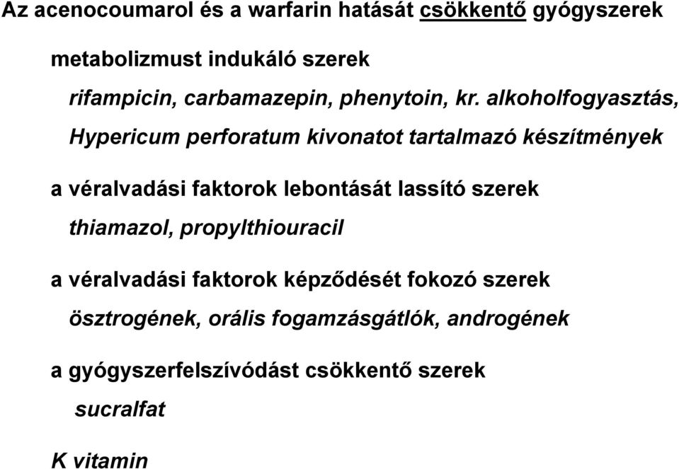 alkoholfogyasztás, Hypericum perforatum kivonatot tartalmazó készítmények a véralvadási faktorok lebontását