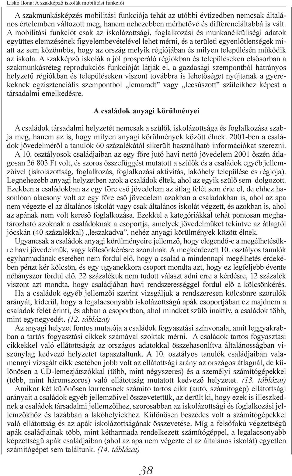 az ország melyik régiójában és milyen településén működik az iskola.