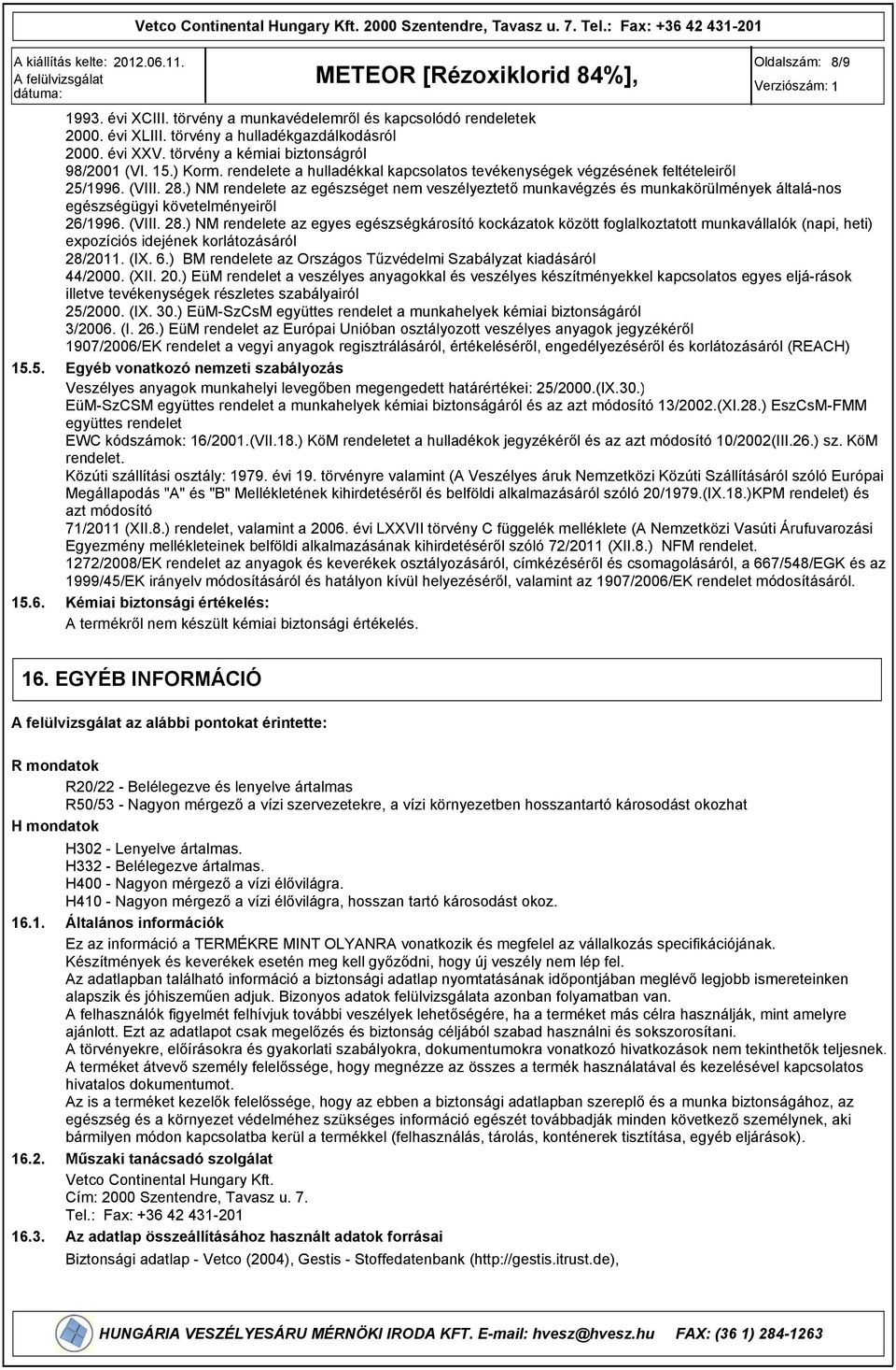 ) NM rendelete az egészséget nem veszélyeztető munkavégzés és munkakörülmények általá-nos egészségügyi követelményeiről 26/16. (VIII. 28.