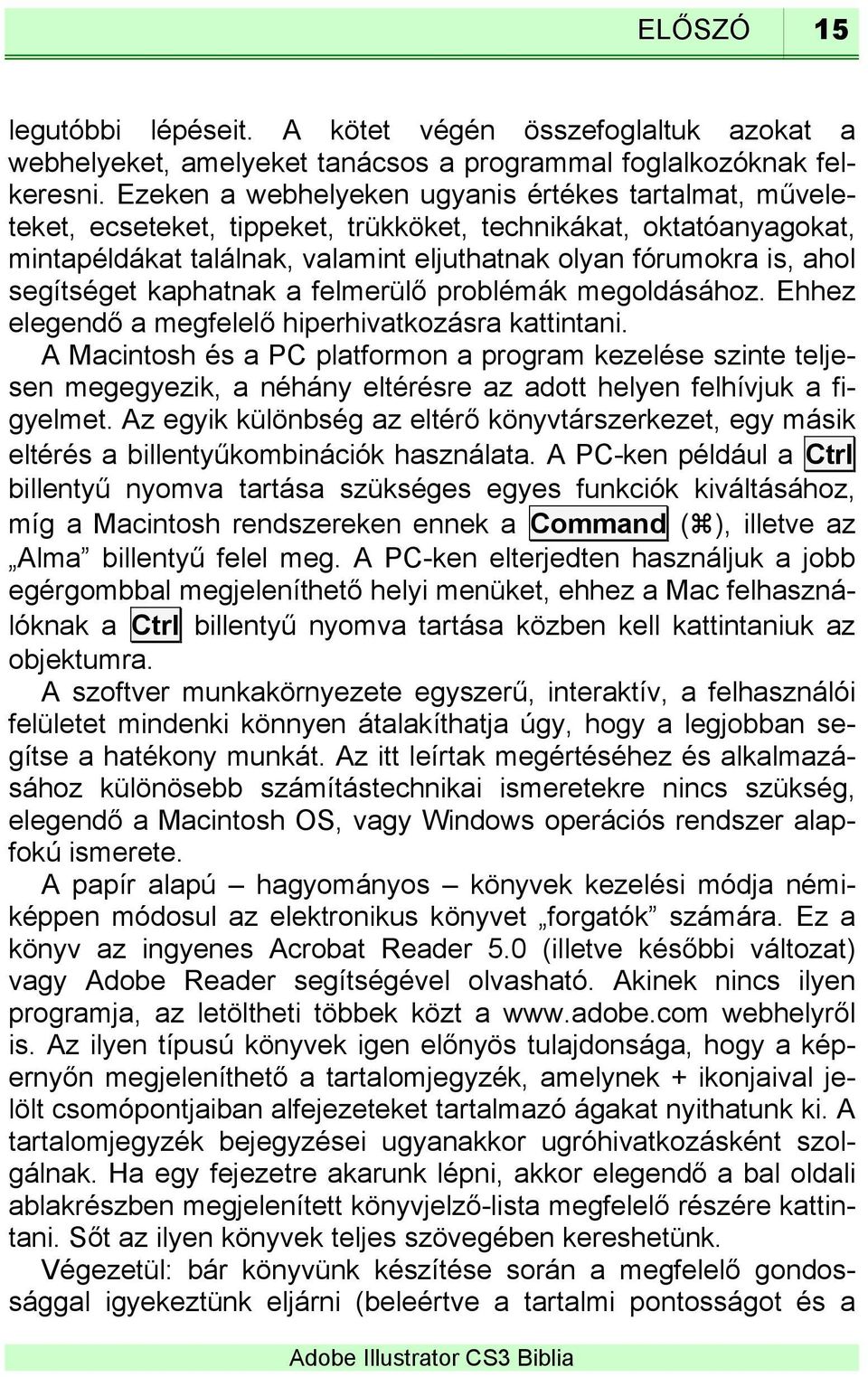 segítséget kaphatnak a felmerülő problémák megoldásához. Ehhez elegendő a megfelelő hiperhivatkozásra kattintani.