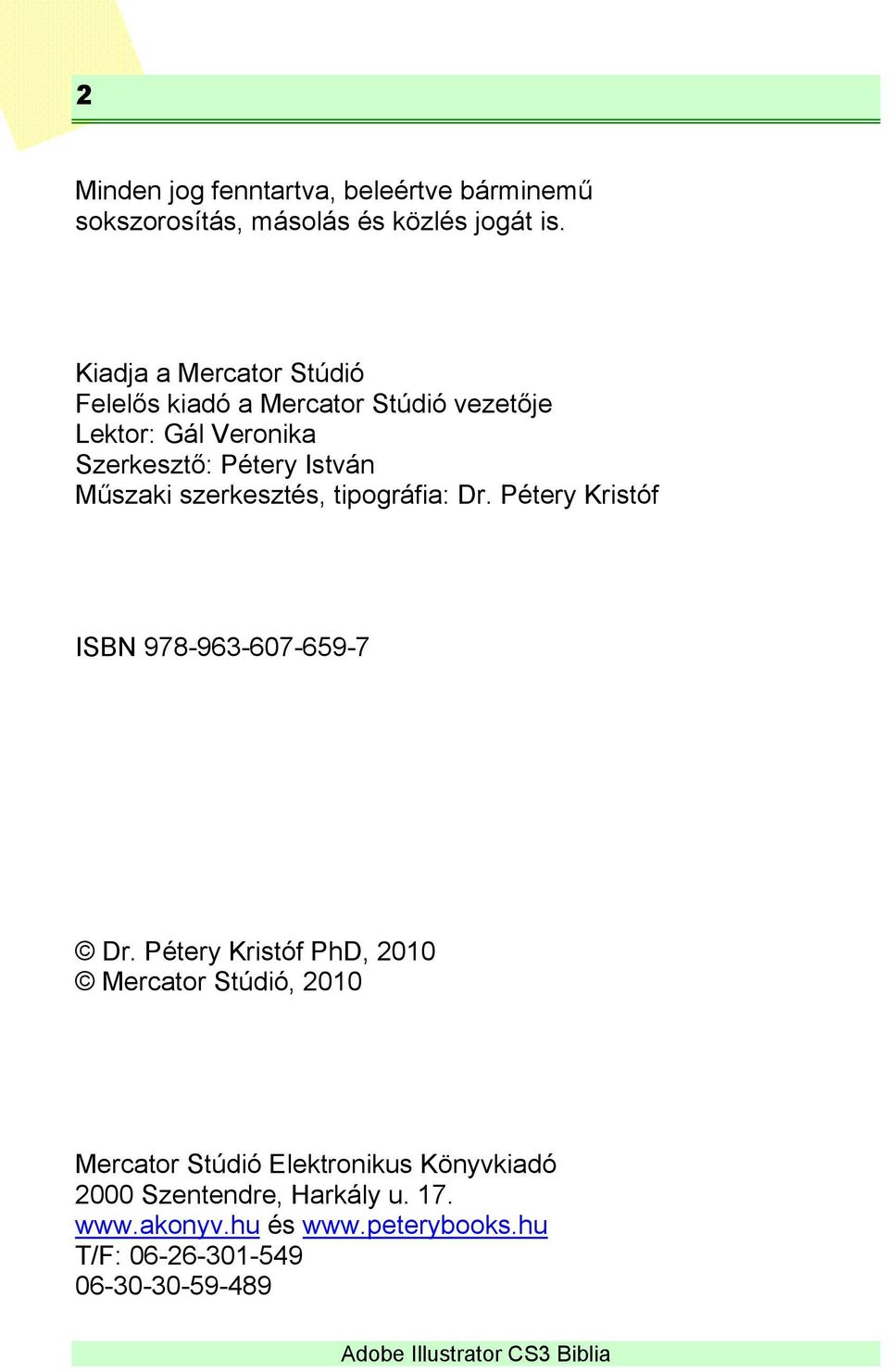 Műszaki szerkesztés, tipográfia: Dr. Pétery Kristóf ISBN 978-963-607-659-7 Dr.