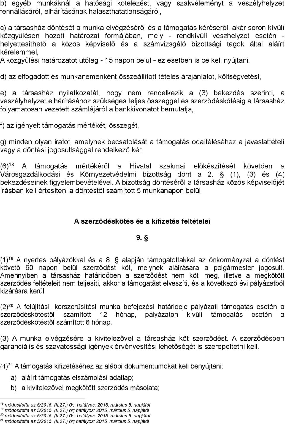 kérelemmel, A közgyűlési határozatot utólag - 15 napon belül - ez esetben is be kell nyújtani.