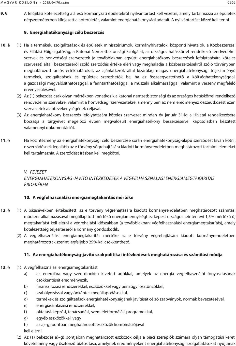 A nyilvántartást közzé kell tenni. 9. Energiahatékonysági célú beszerzés 10.