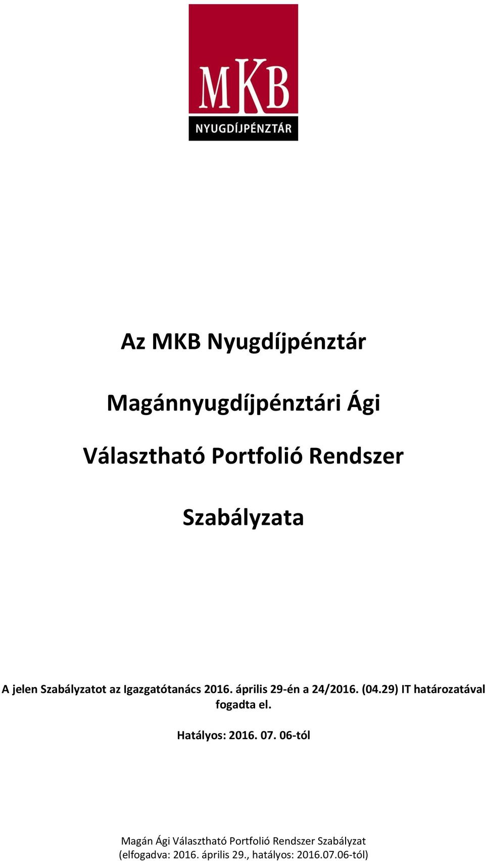 Szabályzatot az Igazgatótanács 2016.