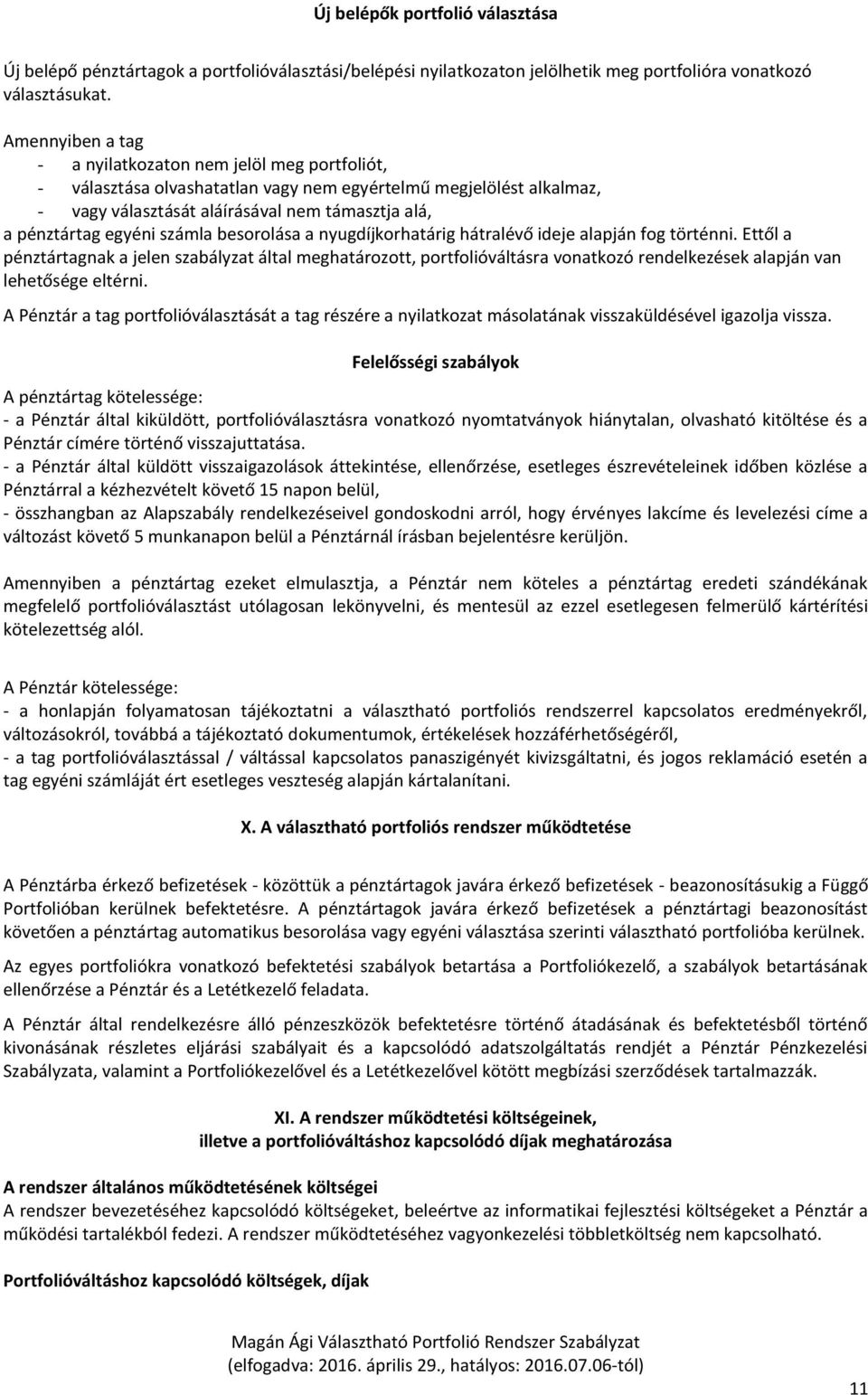 számla besorolása a nyugdíjkorhatárig hátralévő ideje alapján fog történni.