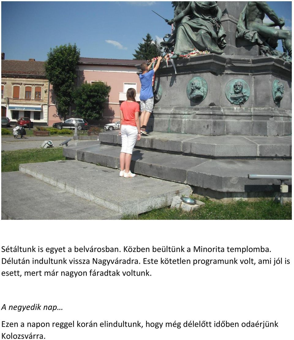 Este kötetlen programunk volt, ami jól is esett, mert már nagyon fáradtak