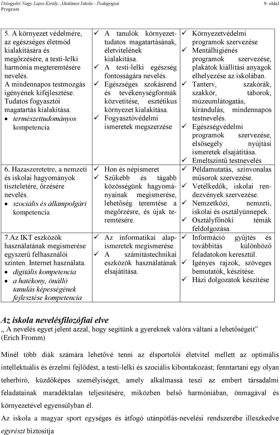 Az IKT eszközök használatának megismerése egyszerű felhasználói szinten. Internet használata.