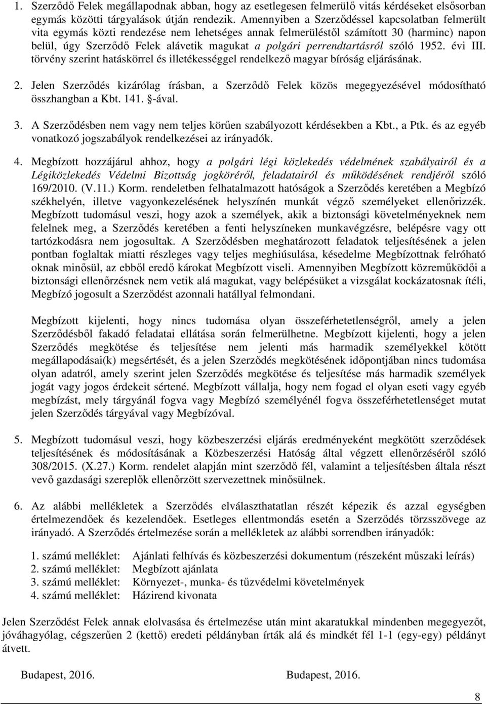 perrendtartásról szóló 1952. évi III. törvény szerint hatáskörrel és illetékességgel rendelkező magyar bíróság eljárásának. 2.