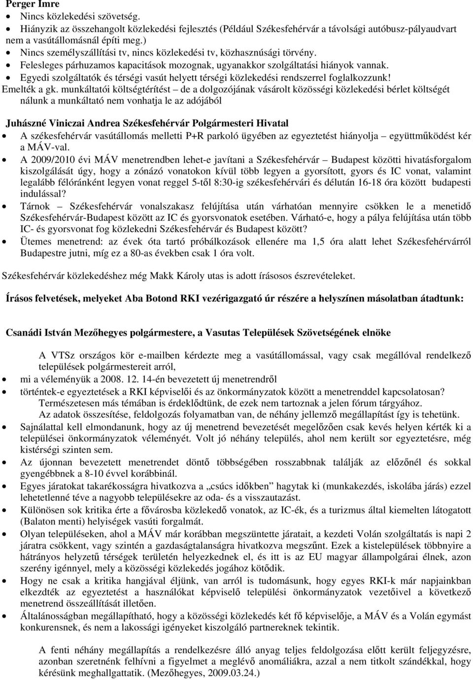 Egyedi szolgáltatók és térségi vasút helyett térségi közlekedési rendszerrel foglalkozzunk! Emelték a gk.