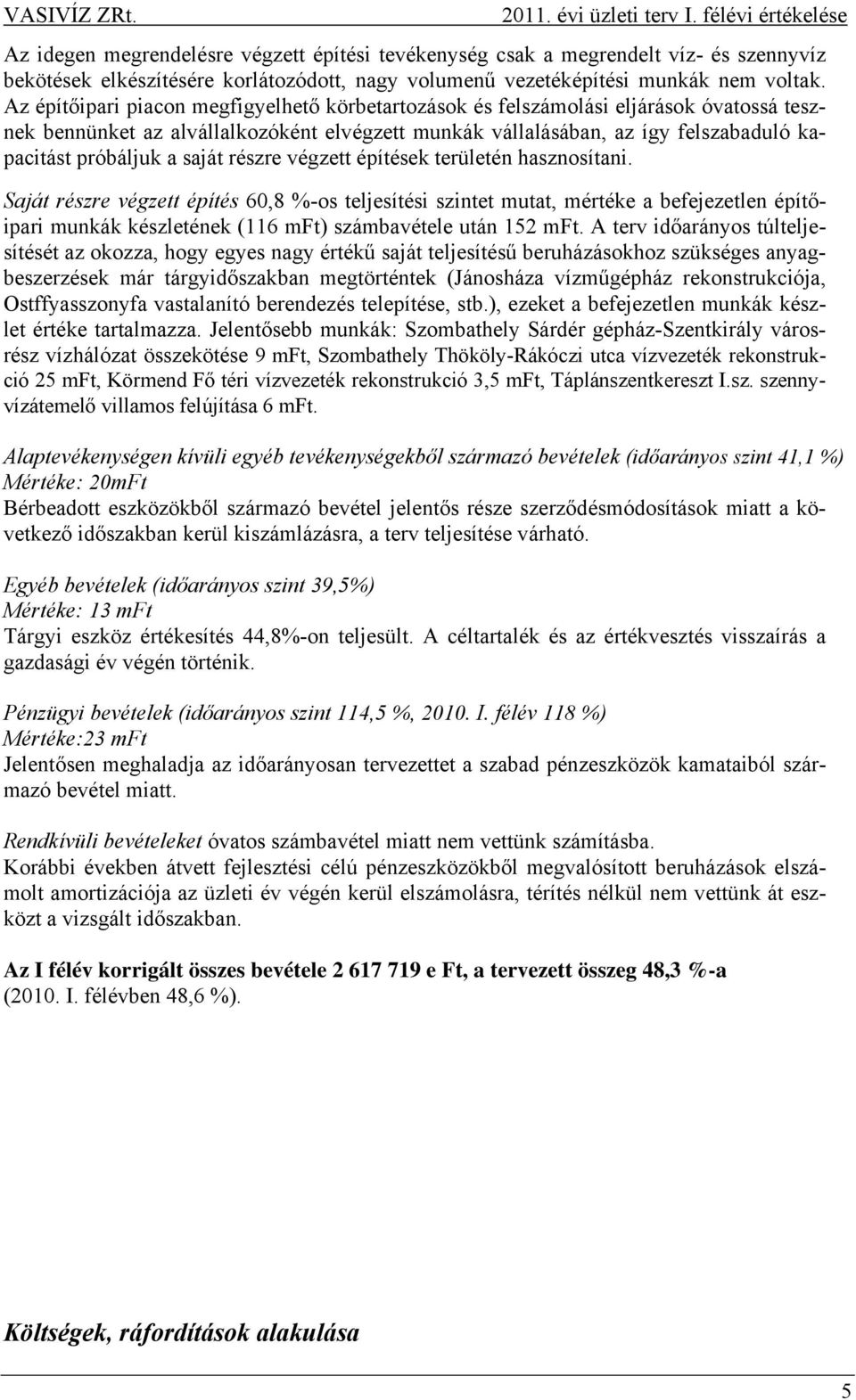 saját részre végzett építések területén hasznosítani.